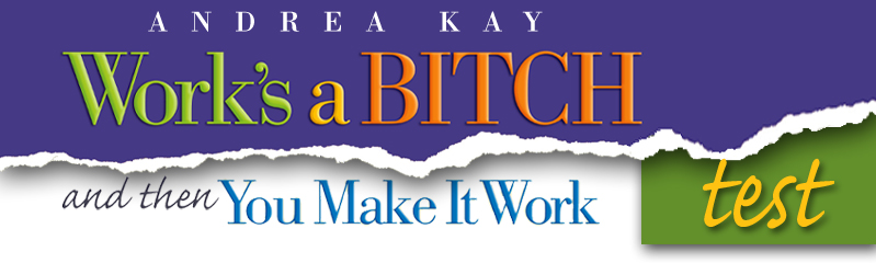 Andrea Kay - Work's A Bitch Test